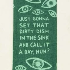 Blue Q Just Going To Set That Dirty Dish Towel New